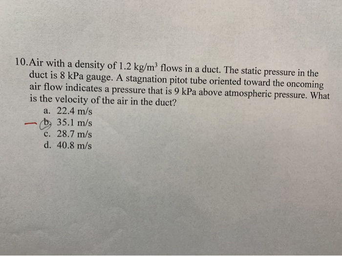 Solved 10.Air with a density of 1.2 kg/m2 flows in a duct.