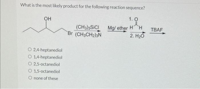 Solved What is the most likely product for the following | Chegg.com