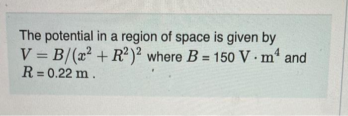 Solved The potential in a region of space is given by | Chegg.com