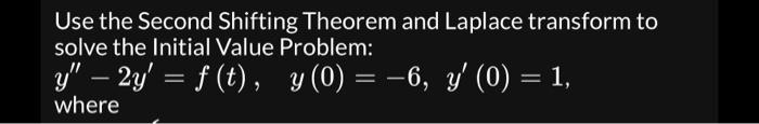 Solved Use The Second Shifting Theorem And Laplace Transform