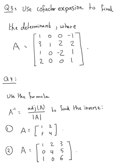 Solved Q3: Use cofactor expasion to find the determinant, | Chegg.com