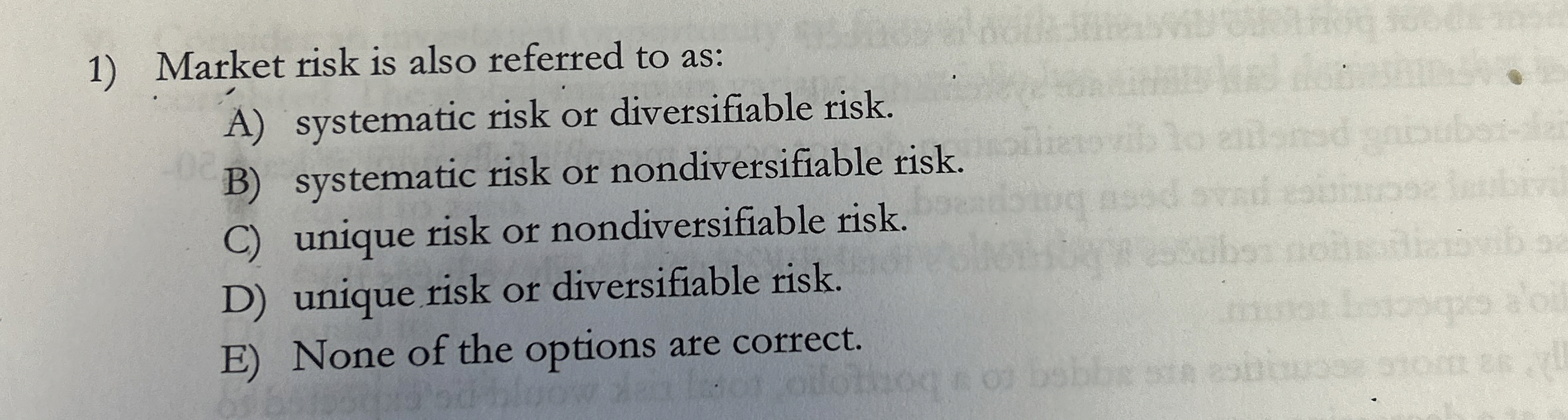 Solved Market risk is also referred to as:A) ﻿systematic | Chegg.com