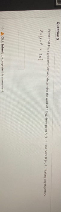 Solved Question 5 Prove that Fis a gradient field and | Chegg.com