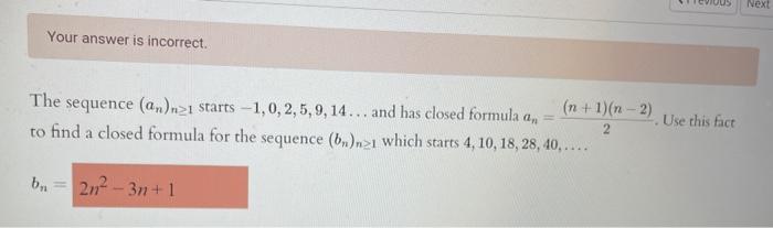 Solved Your answer is incorrect. The sequence (an)n≥1 starts | Chegg.com
