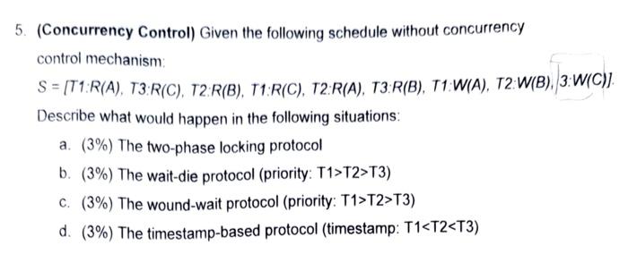 Solved 5. (Concurrency Control) Given the following schedule | Chegg.com