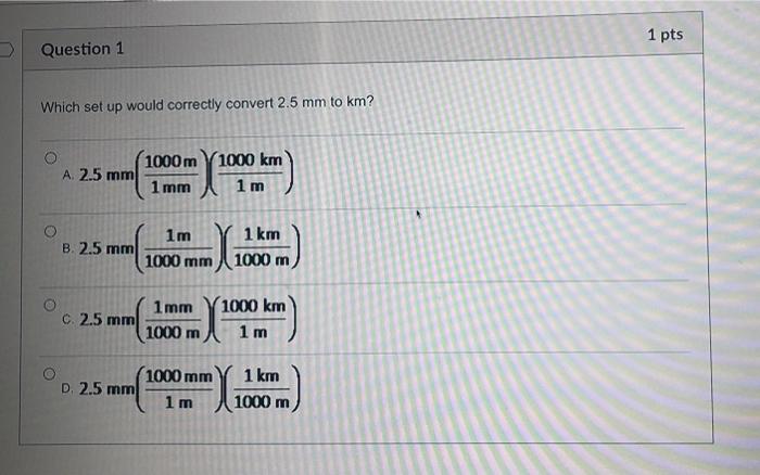 Solved 1 Pts Question 1 Which Set Up Would Correctly Convert Chegg Com