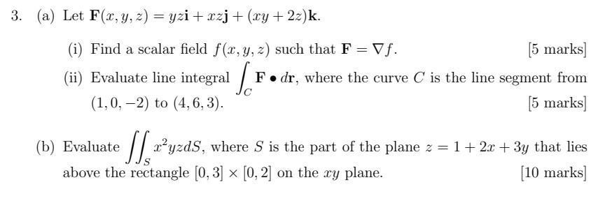 Solved (a) Let F(x,y,z)=yzi+xzj+(xy+2z)k. (i) Find a scalar | Chegg.com