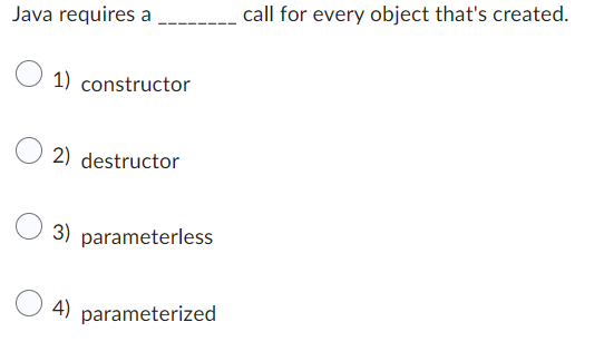 Solved Java requires acall for every object that's | Chegg.com
