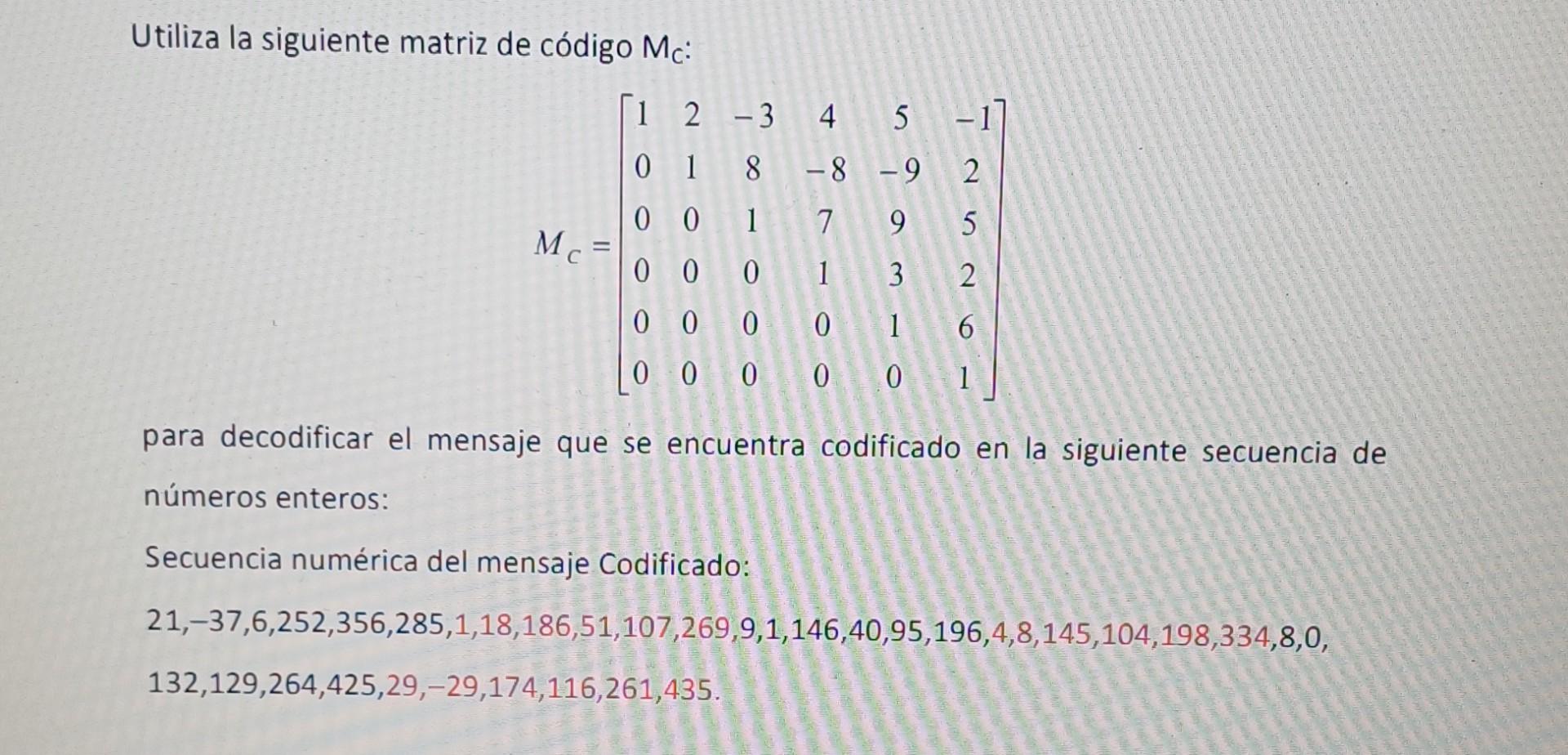 Utiliza la siguiente matriz de código \( \mathrm{M}_{\mathrm{C}} \) : \[ M_{C}=\left[\begin{array}{cccccc} 1 & 2 & -3 & 4 & 5