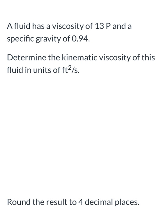 Solved Afluid has a viscosity of 13 P and a specific gravity | Chegg.com