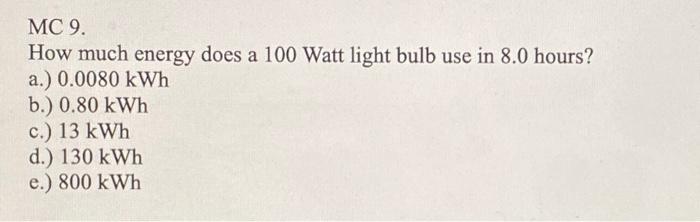 solved-mc-9-how-much-energy-does-a-100-watt-light-bulb-use-chegg