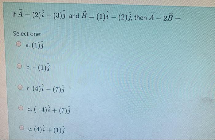 Solved If A 2 ỉ 3 And B 1 I 2 I Then A 2r Chegg Com