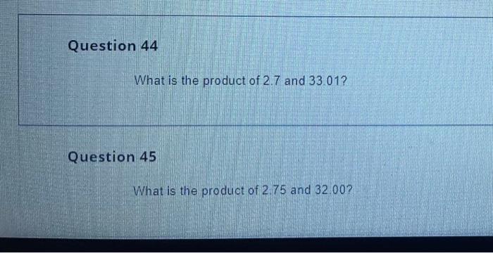 Solved Question 44 What is the product of 2.7 and 33 01? | Chegg.com