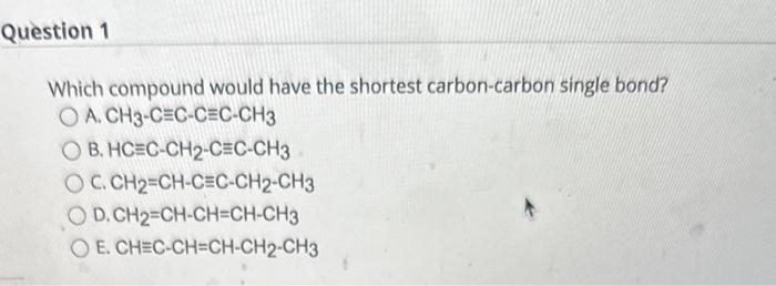 solved-which-compound-would-have-the-shortest-carbon-carbon-chegg