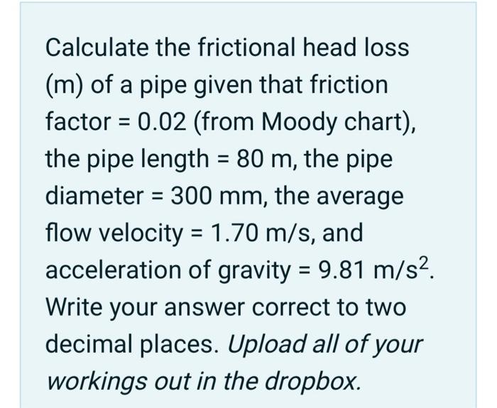Solved Calculate the frictional head loss (m) of a pipe | Chegg.com
