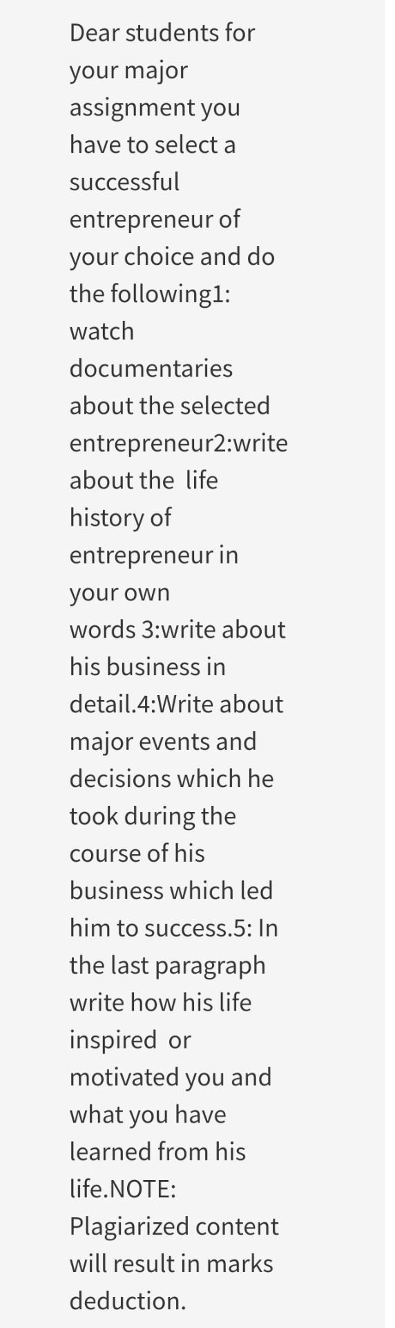Dear students for
your major
assignment you
have to select a
successful
entrepreneur of
your choice and do
the following:
wat