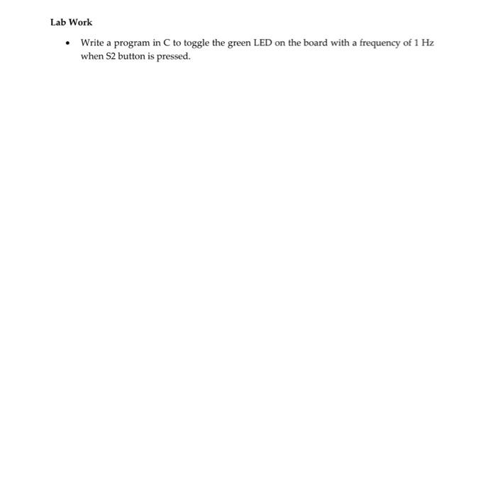 Solved Lab Work - Write a program in C to toggle the green | Chegg.com