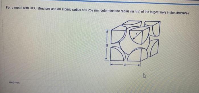 Solved For a metal with BCC structure and an atomic radius | Chegg.com