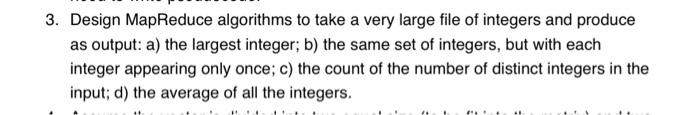 Solved Design Mapreduce Algorithms To Take A Very Large File Chegg Com