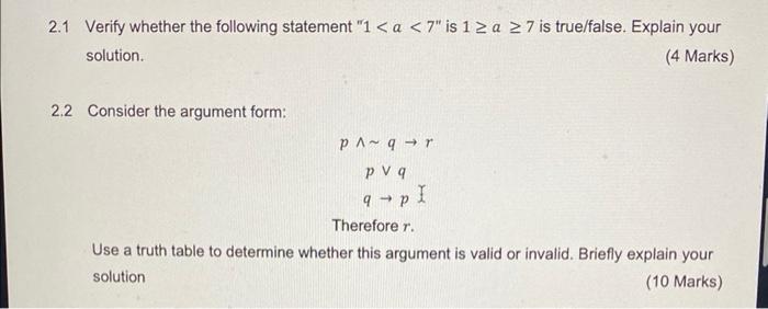 2.1 Verify whether the following statement  \( 1<a<7 \)  is \( 1 \geq a \geq 7 \) is true/false. Explain your solution.
(4 