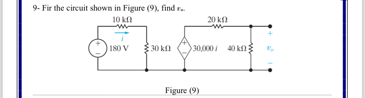 Solved 9- ﻿Fir the circuit shown in Figure (9), ﻿find | Chegg.com