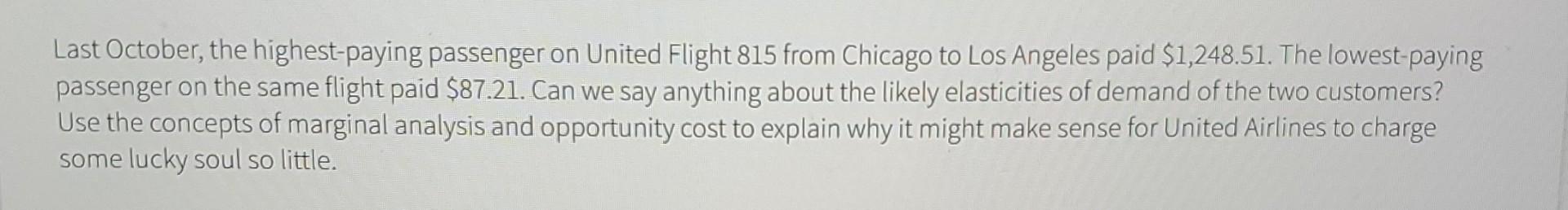 Last October, the highest-paying passenger on United Flight 815 from Chicago to Los Angeles paid \$1,248.51. The lowest-payin