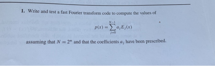 1. Write And Test A Fast Fourier Transform Code To 