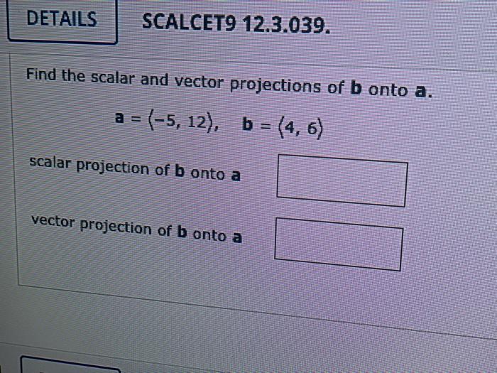 Solved Find the scalar and vector projections of b onto a. | Chegg.com