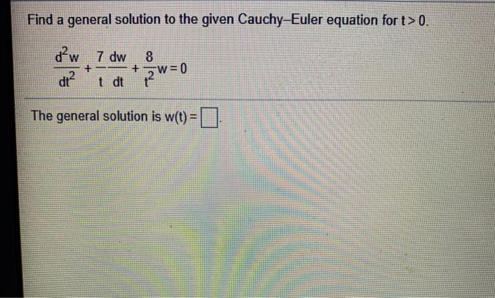Solved Find a general solution to the given Cauchy-Euler | Chegg.com