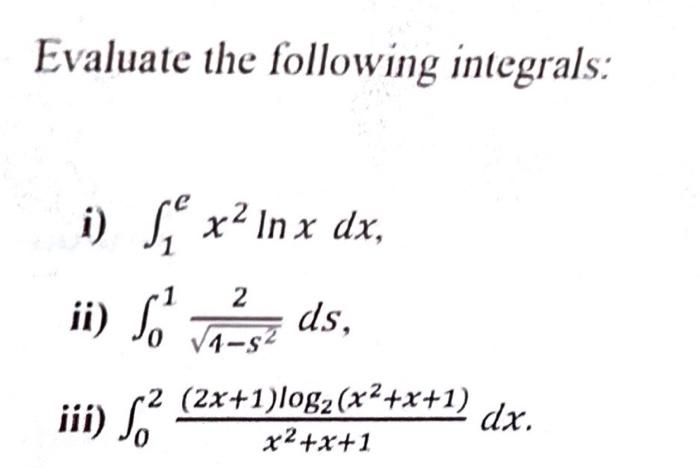 Solved Evaluate The Following Integrals I Ff X² In X Dx