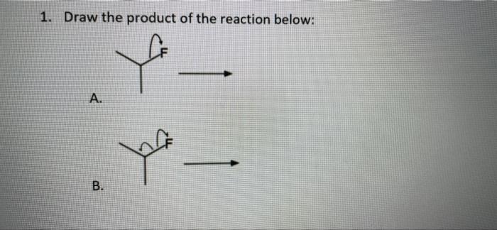 Solved 1. Draw The Product Of The Reaction Below: You A. B. | Chegg.com