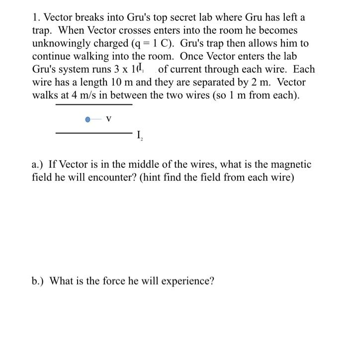 Solved 1. Vector breaks into Gru's top secret lab where Gru | Chegg.com
