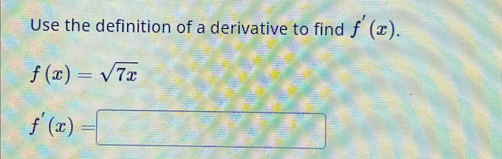 Solved Use the definition of a derivative to find | Chegg.com