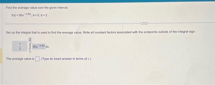 Solved Find the average value over the given interval. | Chegg.com