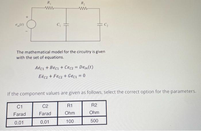 The mathematical model for the circuitry is given with the set of equations.
\[
\begin{array}{c}
A \dot{e}_{C 1}+B e_{C 1}+C