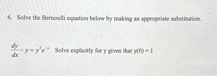 Solved 6. Solve the Bernoulli equation below by making an | Chegg.com