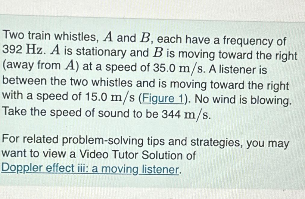 Two Train Whistles, A And B, ﻿each Have A Frequency | Chegg.com