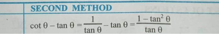 ot \( \theta-\tan \theta=\frac{1}{\tan \theta}-\tan \theta=\frac{1-\tan ^{2} \theta}{\tan \theta} \)