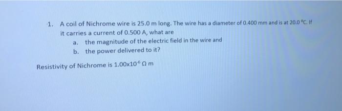 Solved 1. A coil of Nichrome wire is 25.0 m long. The wire | Chegg.com