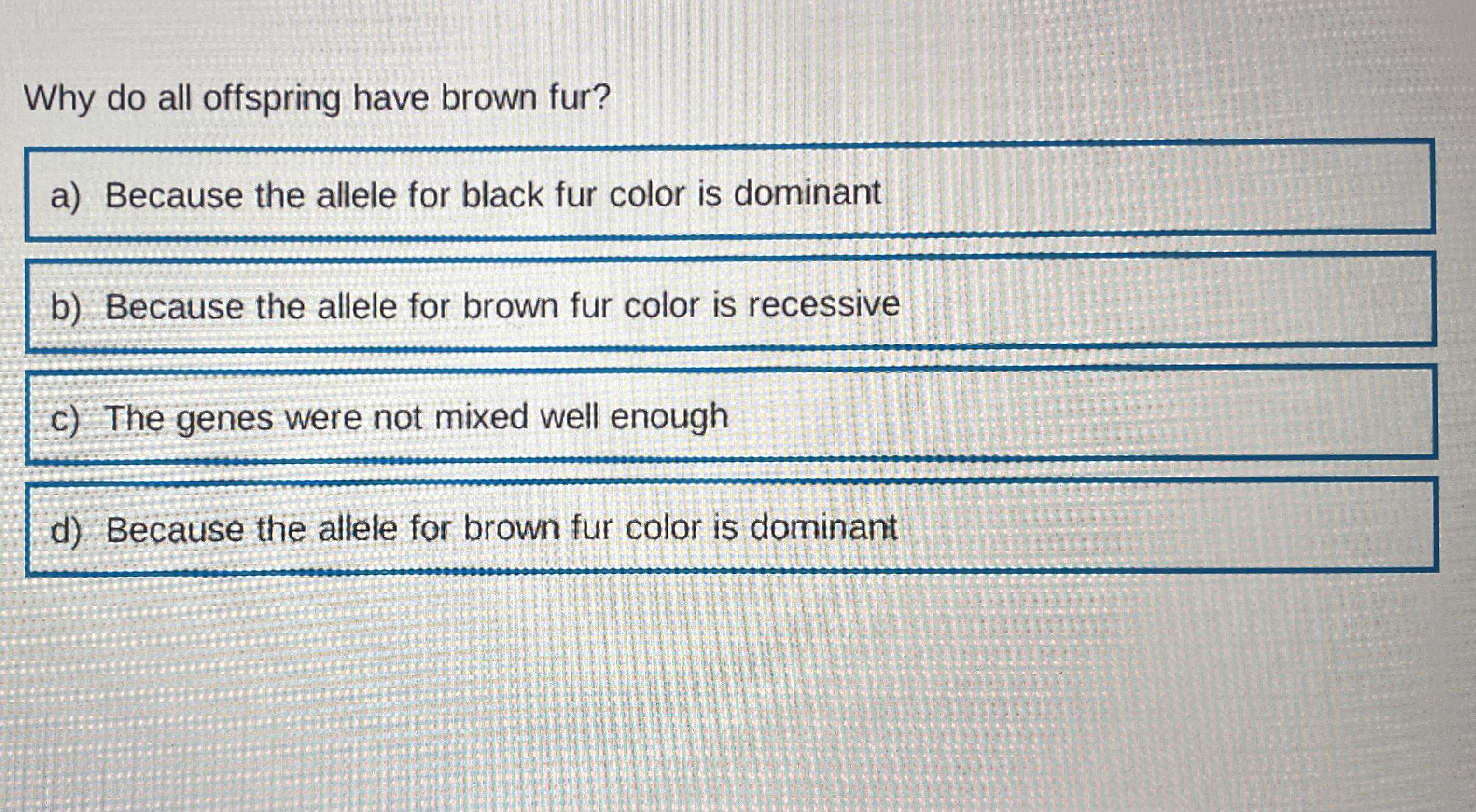 Solved Why do all offspring have brown fur?a) ﻿Because the | Chegg.com
