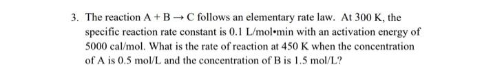Solved 3. The reaction A + B C follows an elementary rate | Chegg.com