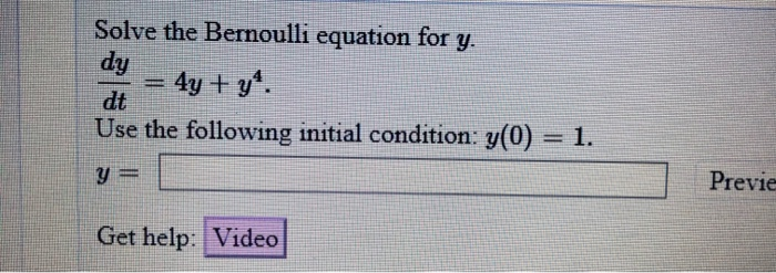Solved Solve the Bernoulli equation for y. dy = 4y + y4. dt | Chegg.com