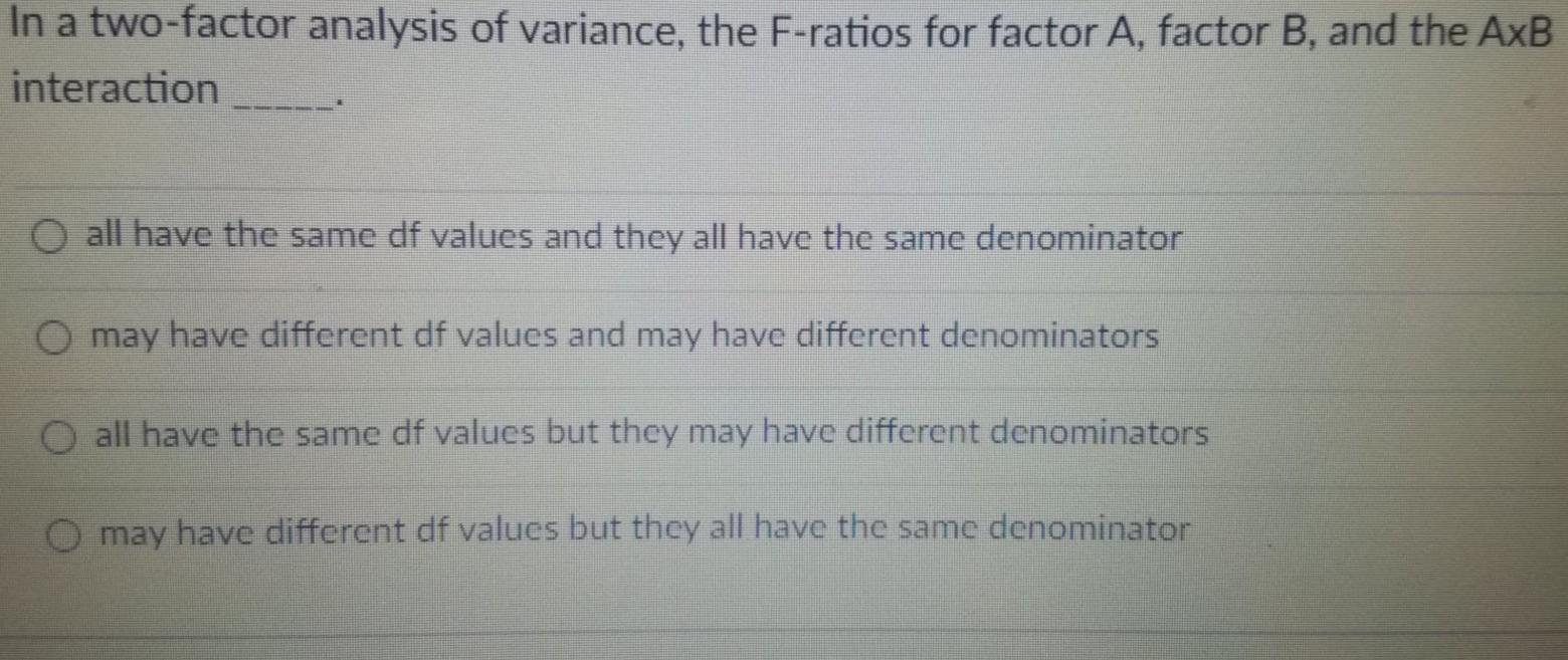 Solved In a two-factor analysis of variance, the F-ratios | Chegg.com