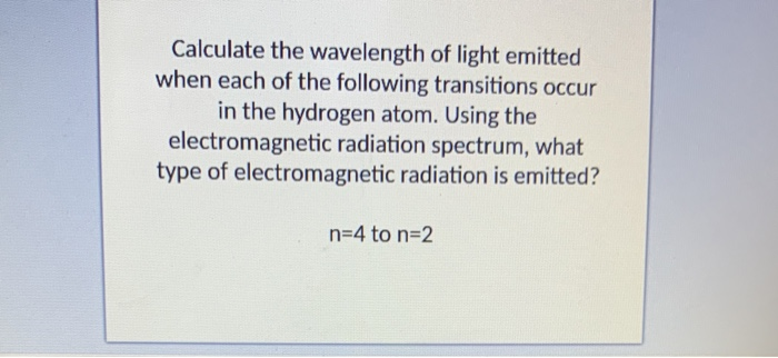 Solved Calculate The Wavelength Of Light Emitted When Each 