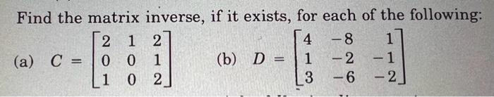 Solved Find the matrix inverse, if it exists, for each of | Chegg.com