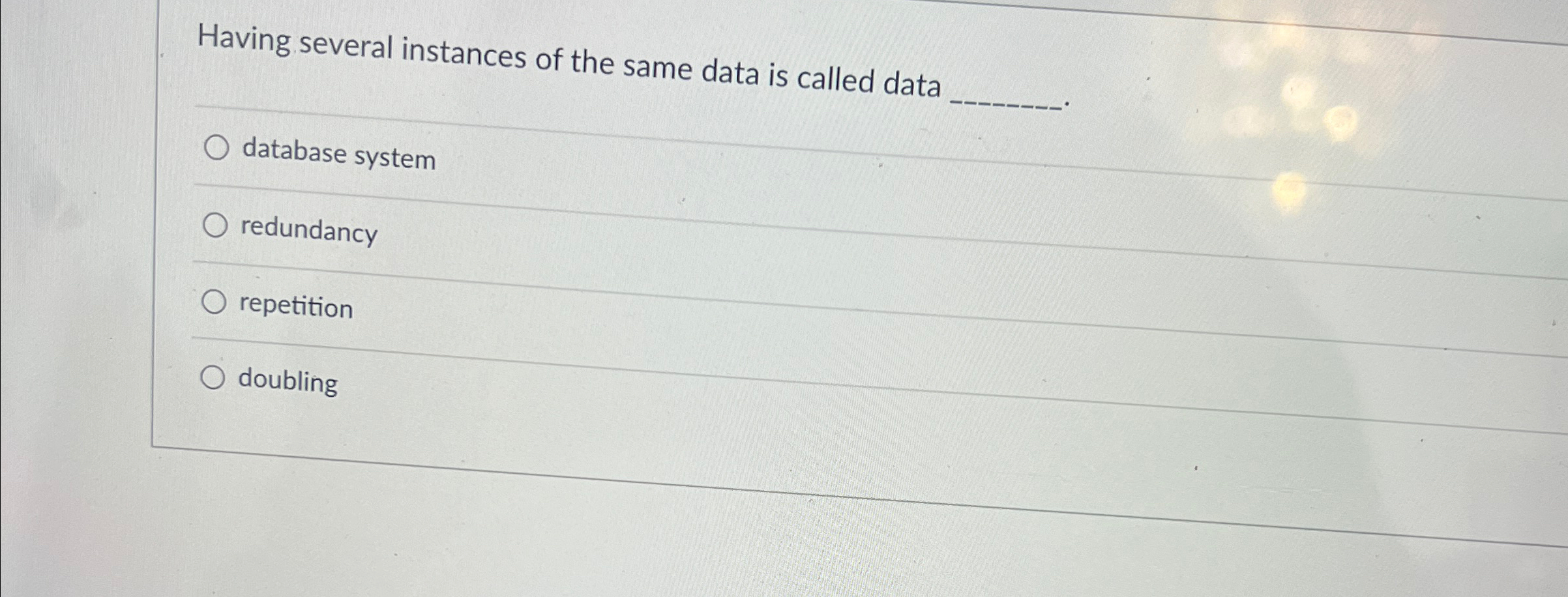 Solved Having several instances of the same data is called | Chegg.com
