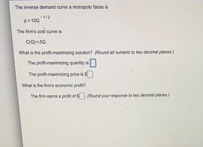 solved-the-inverse-demand-curve-a-monopoly-faces-is-1-2-chegg