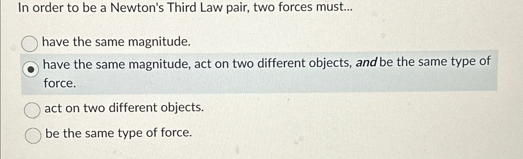 Solved In order to be a Newton's Third Law pair, two forces | Chegg.com