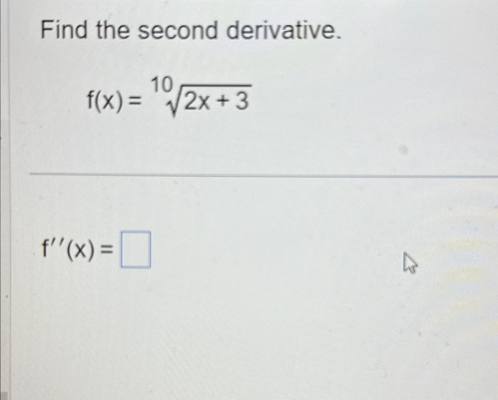 Solved Find The Second Derivative F X 2x 310f X