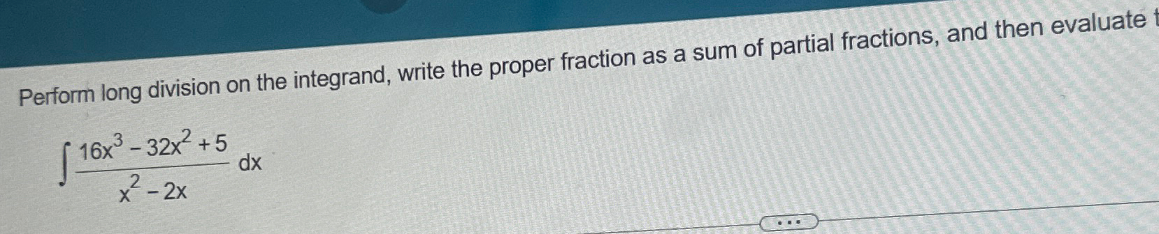 Solved Perform long division on the integrand, write the | Chegg.com